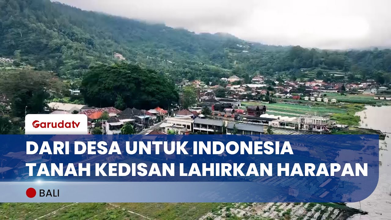 Kedisan, Desa Brilian Binaan BRI di Lereng Batur yang Menginspirasi Indonesia