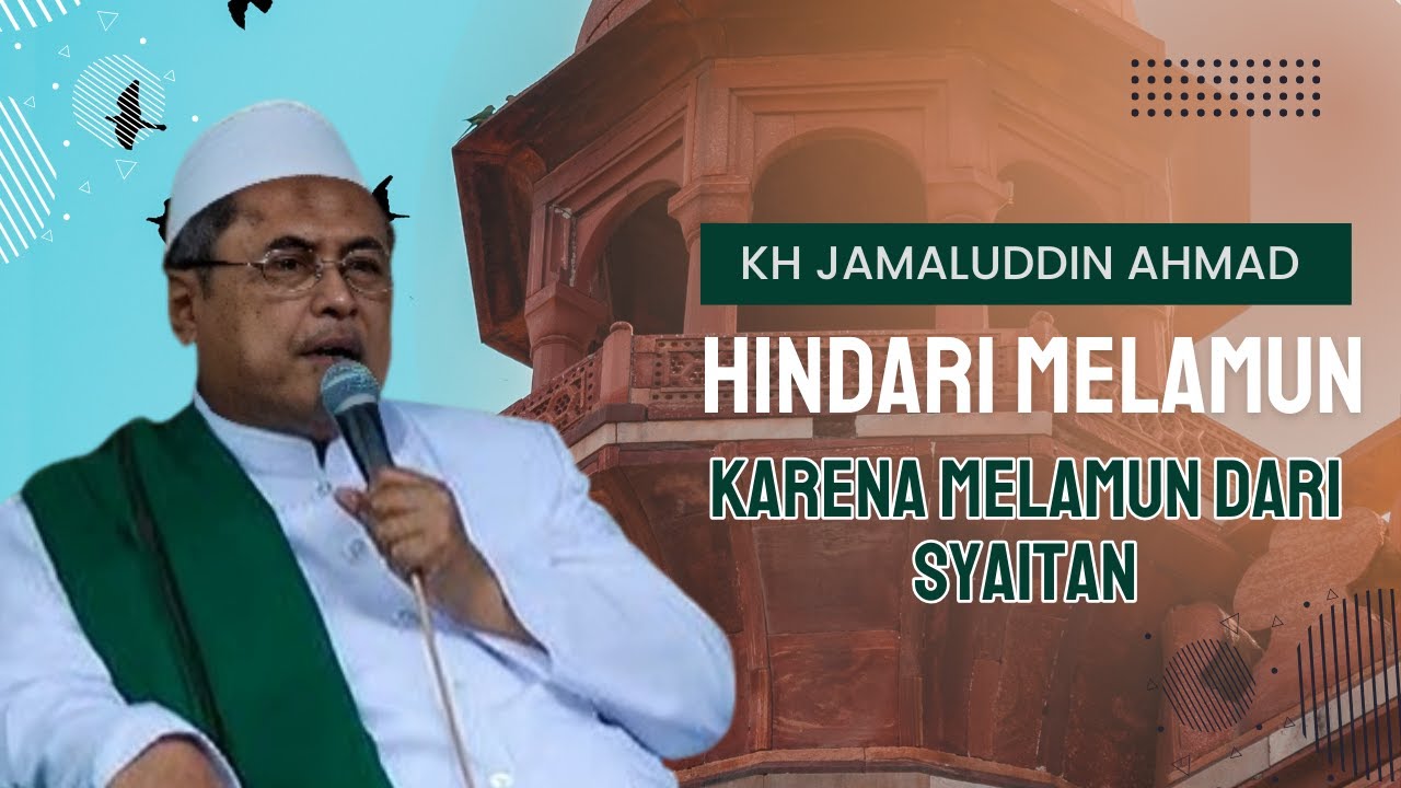 Hindari Melamun, Karena Melamun Itu Dari Syaitan - KH Jamaluddin Ahmad // Al Hikam