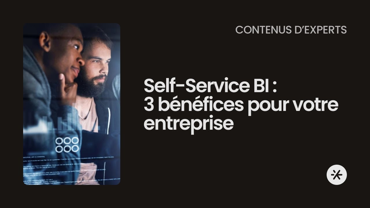 Self Service BI : 3 bénéfices pour votre entreprise