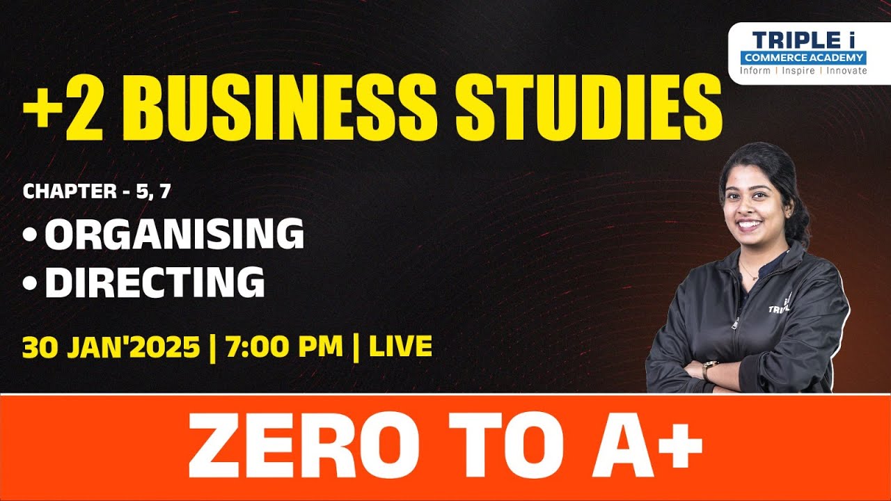 PLUS TWO | BUSINESS STUDIES - ORGANISING AND DIRECTING | ZERO TO A+ | TRIPLE I
