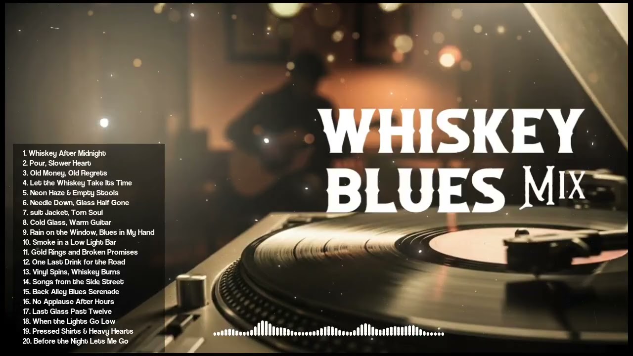 The Greatest Whiskey Blues 🎸 |  Top Songs for Clear Your Mind