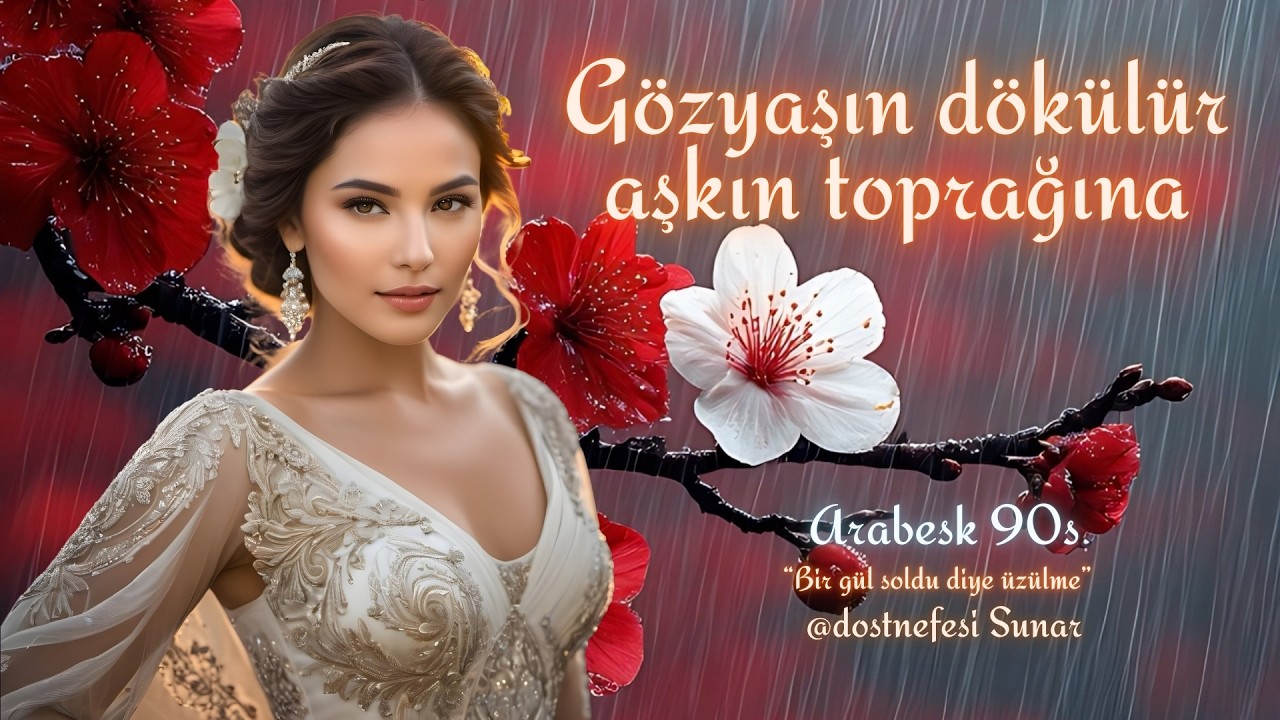 Gözyaşın dökülür aşkın toprağına - Arabesk 90s | Dost Nefesi 2026
