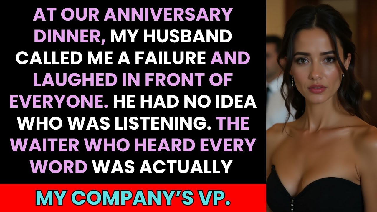 My Husband Called Me A Failure At Our Anniversary Dinner—The Waiter Who Heard Was My Company's VP