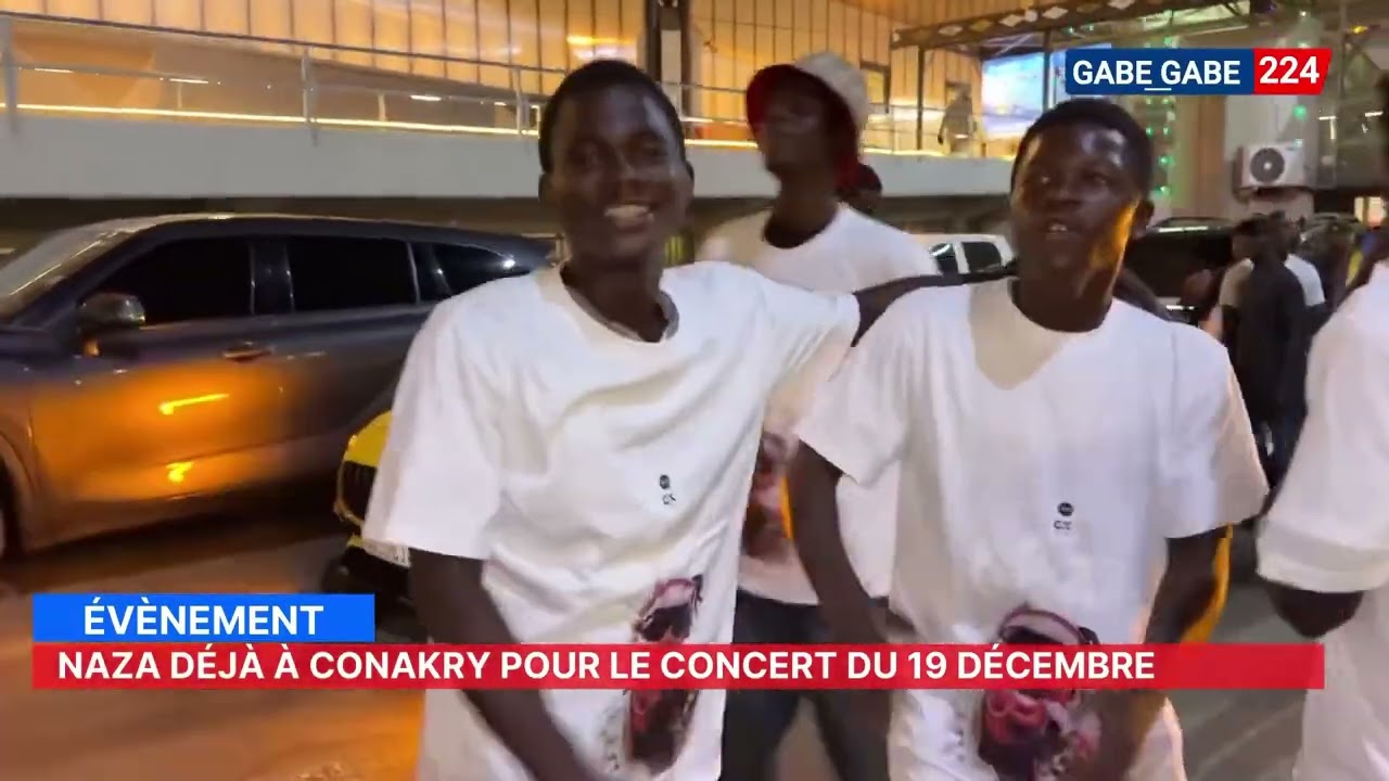 NAZA DÉJÀ À CONAKRY POUR LE CONCERT DU 19 DÉCEMBRE.. Gabe Gabe 224 📸