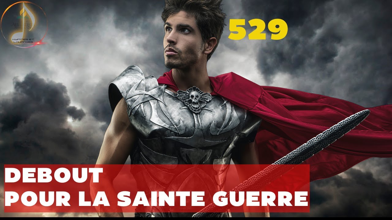 529 DEBOUT POUR LA SAINTE GUERRE #louanges #adoration #adventiste #musiquechrétienne