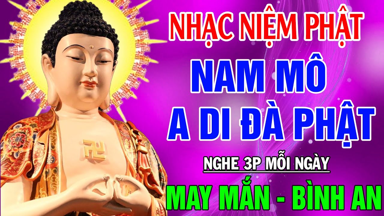 Nhạc Niệm Phật - - Nam Mô A Di Đà Phật - Lời Mới Hay Nhất - Nghe 3 Phút May Mắn Bình An - An Lạc