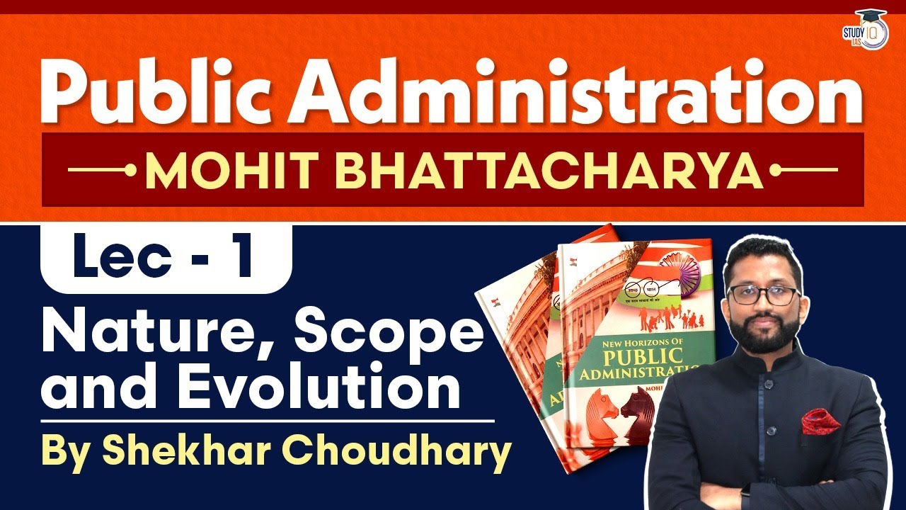 Ch 1 - Nature, Scope & Evolution | Public Administration Optional Series | Mohit Bhattacharya | UPSC