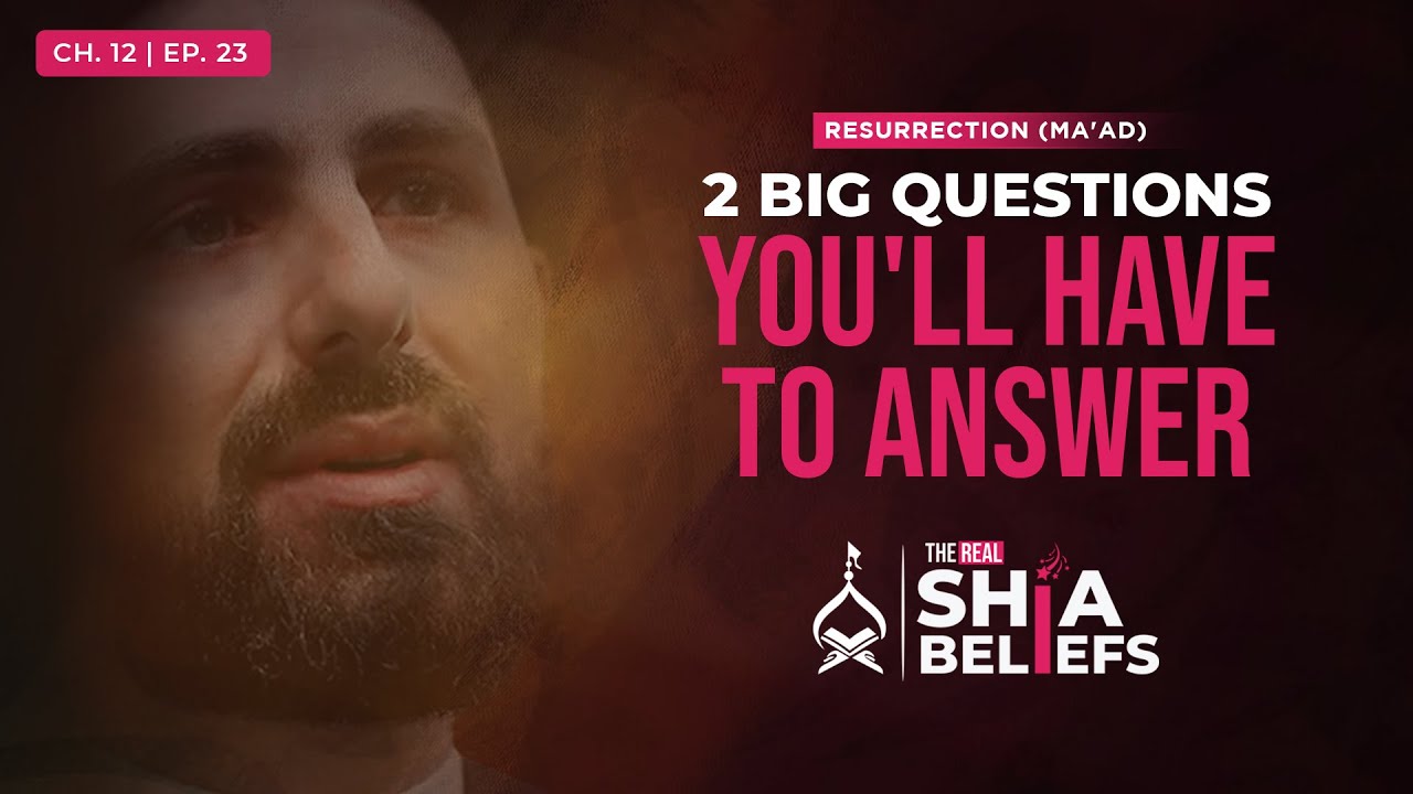 12/23: Salah & Loans: The 2 Big Questions on Judgment Day | The Real Shia Beliefs