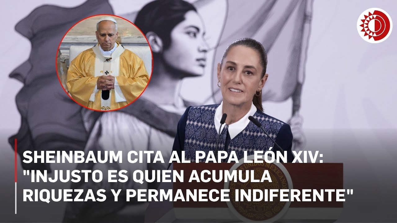 Sheinbaum responde a Trump con tres frases del Papa: paz, pobres y cr&iacute;tica al que acumula riquezas.