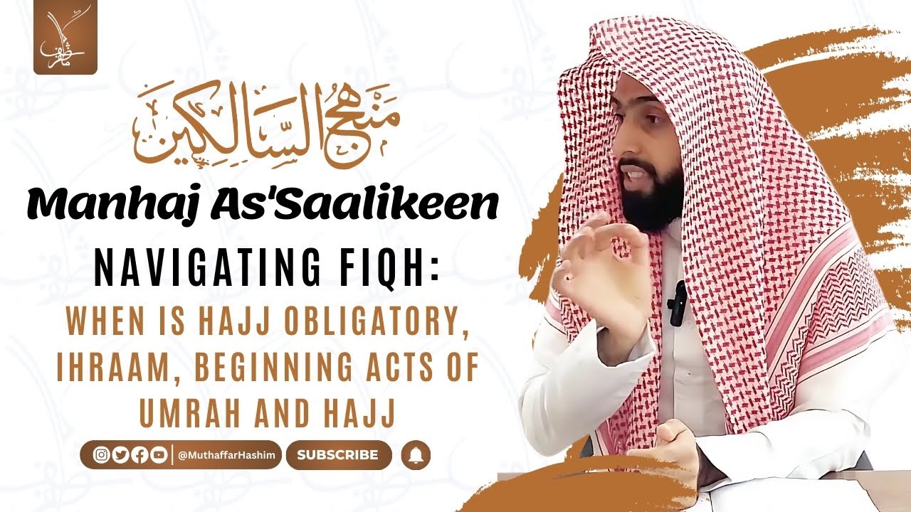 When is Hajj Obligatory, Ihraam, Beginning Acts of Umrah and Hajj (1) | Muthaffar Hasshim