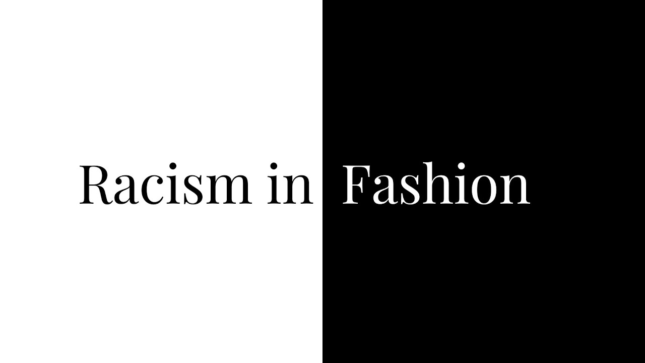 Is Fashion Racist? What You Need to Know About Racism in the Fashion Industry
