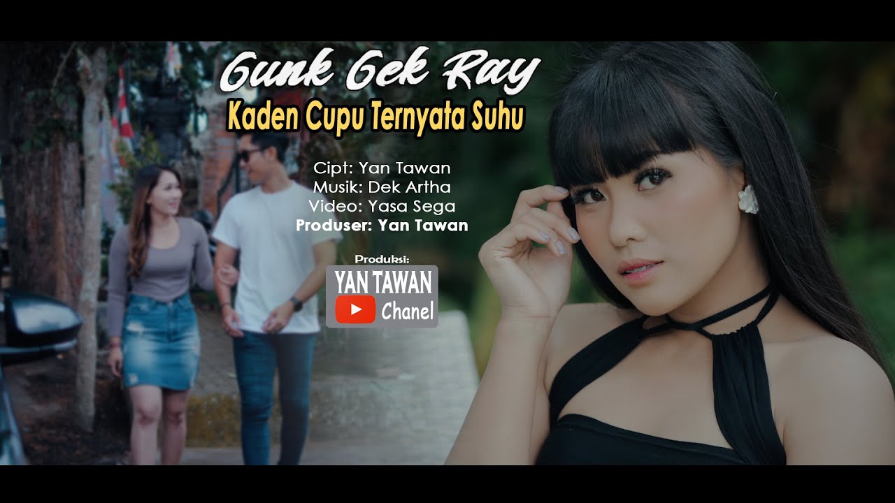 Yan Tawan Productions : Gung Gek Ray - Kaden Cupu Ternyata Suhu (Official Video Klip Musik)