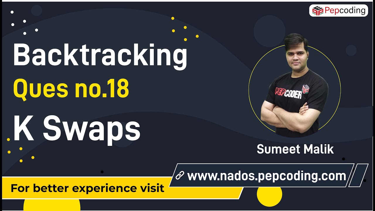 Maximum Number after K Swaps | Maximum Swap Explained with Code using Backtracking