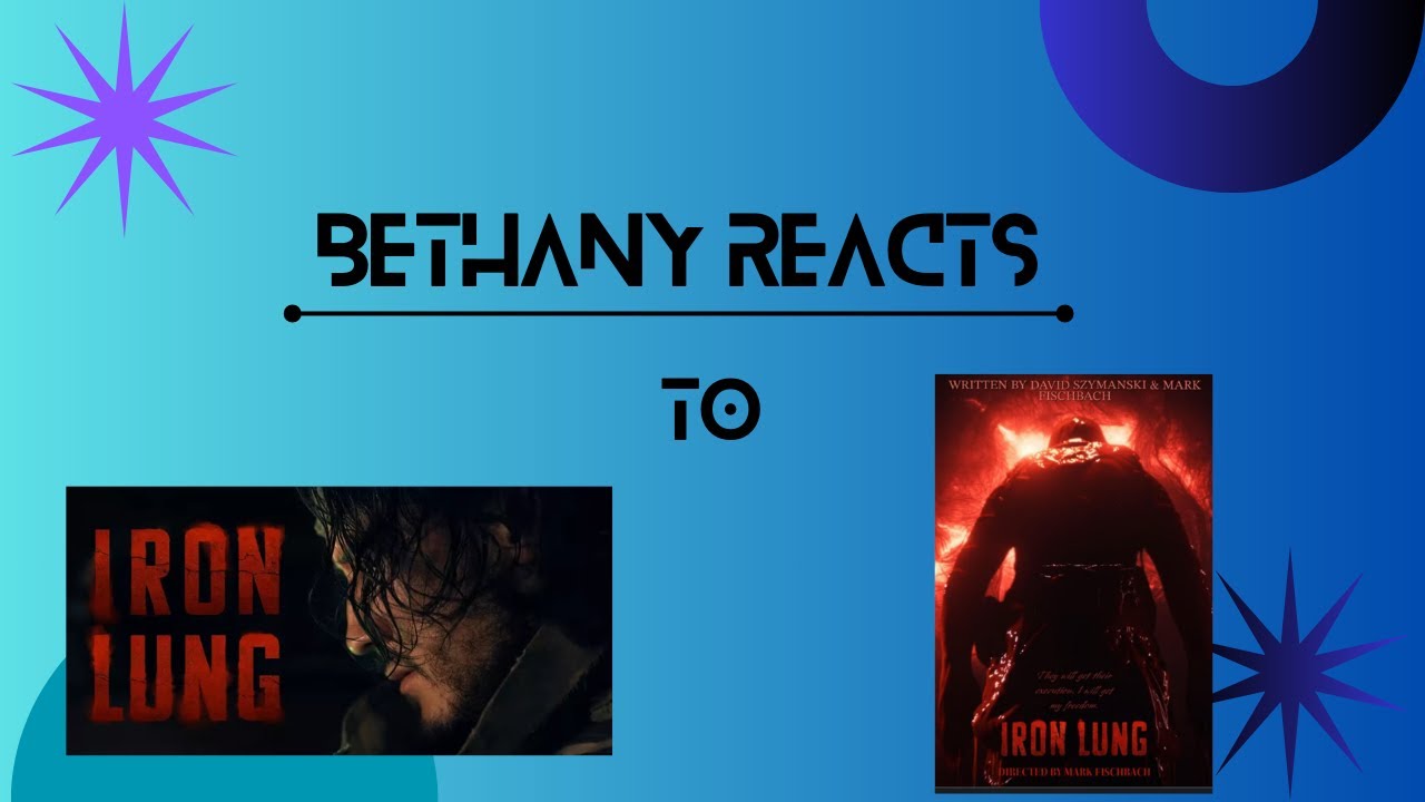 Bethany Reacts to The Iron Lung Trailer