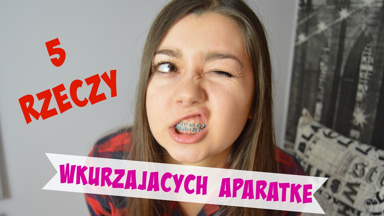 5 RZECZY, KTÓRE WKURZAJĄ KAŻDĄ DZIEWCZYNĘ/CHŁOPAKA Z APARATEM ORTODONTYCZNYM!