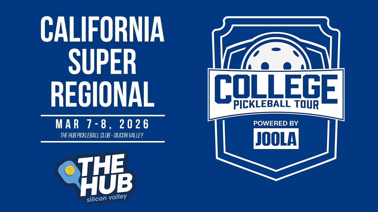 California Super Regional at The HUB Silicon Valley - College Pickleball Tour