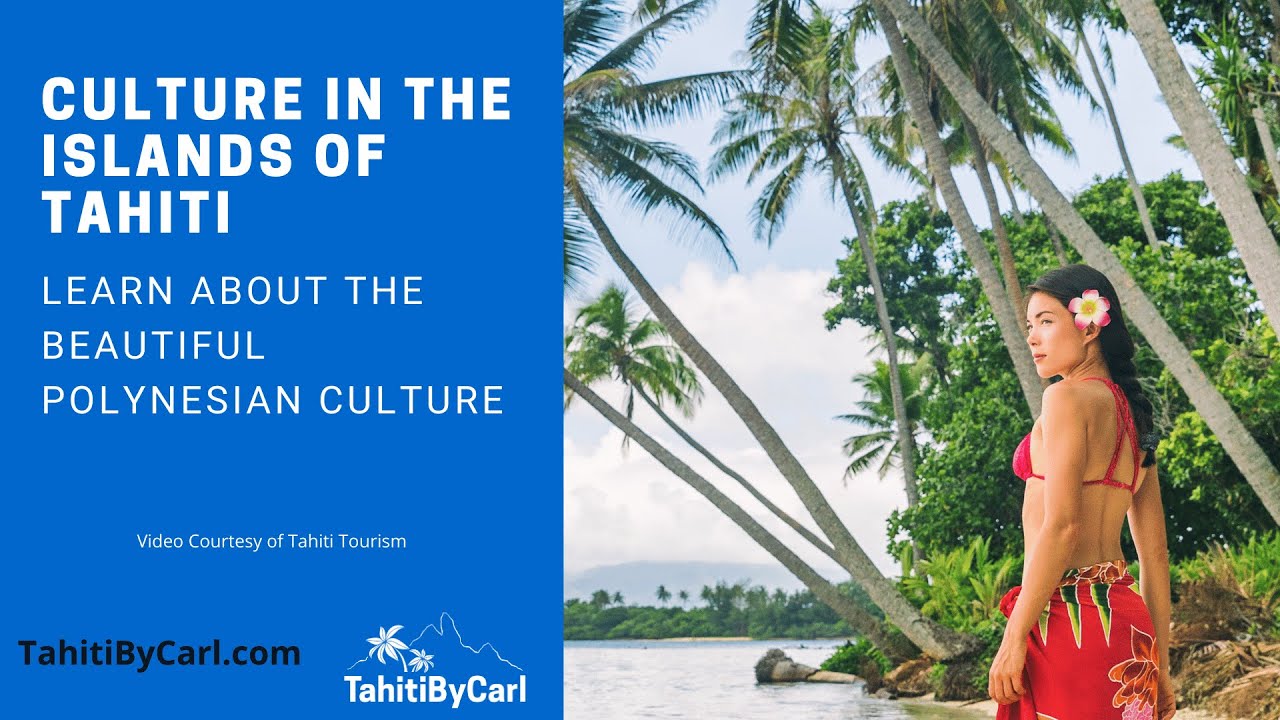 Discover Tahitian Culture | Traditions, Heritage & Life in The Islands of Tahiti