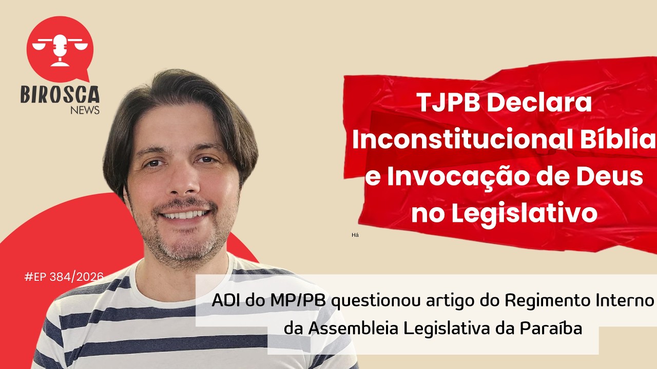 #BiroscaNews 384: TJ Declarou Inconstitucional Bíblica e Invocação de Deus no Legislativo
