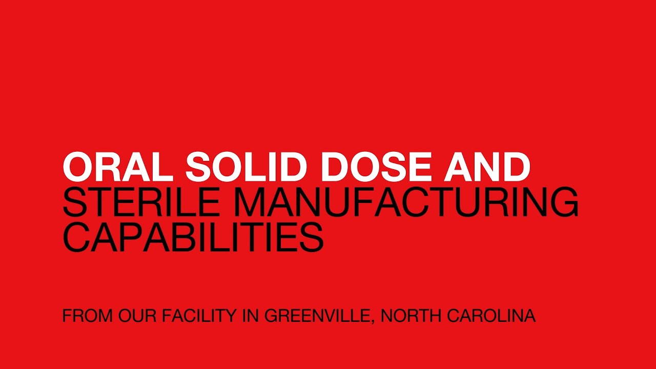 Oral solid dose and sterile manufacturing capabilities in Greenville, North Carolina