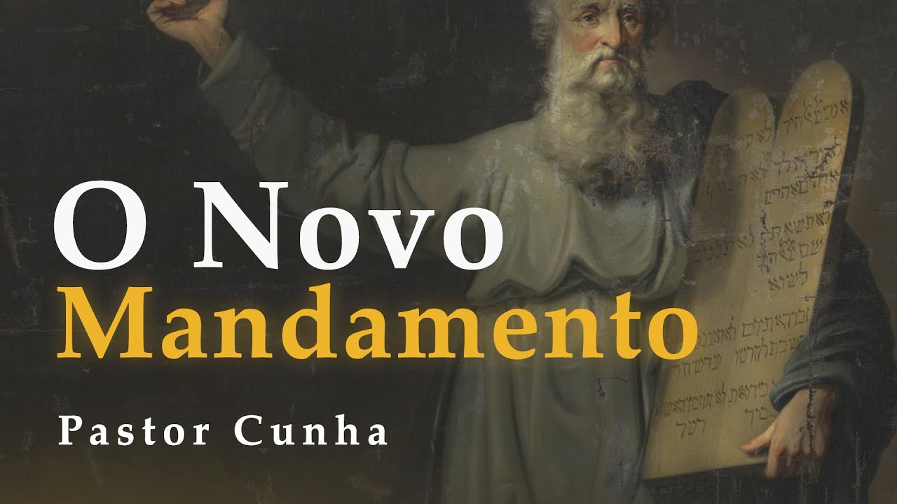 O Novo Mandamento  - Pr. Cunha