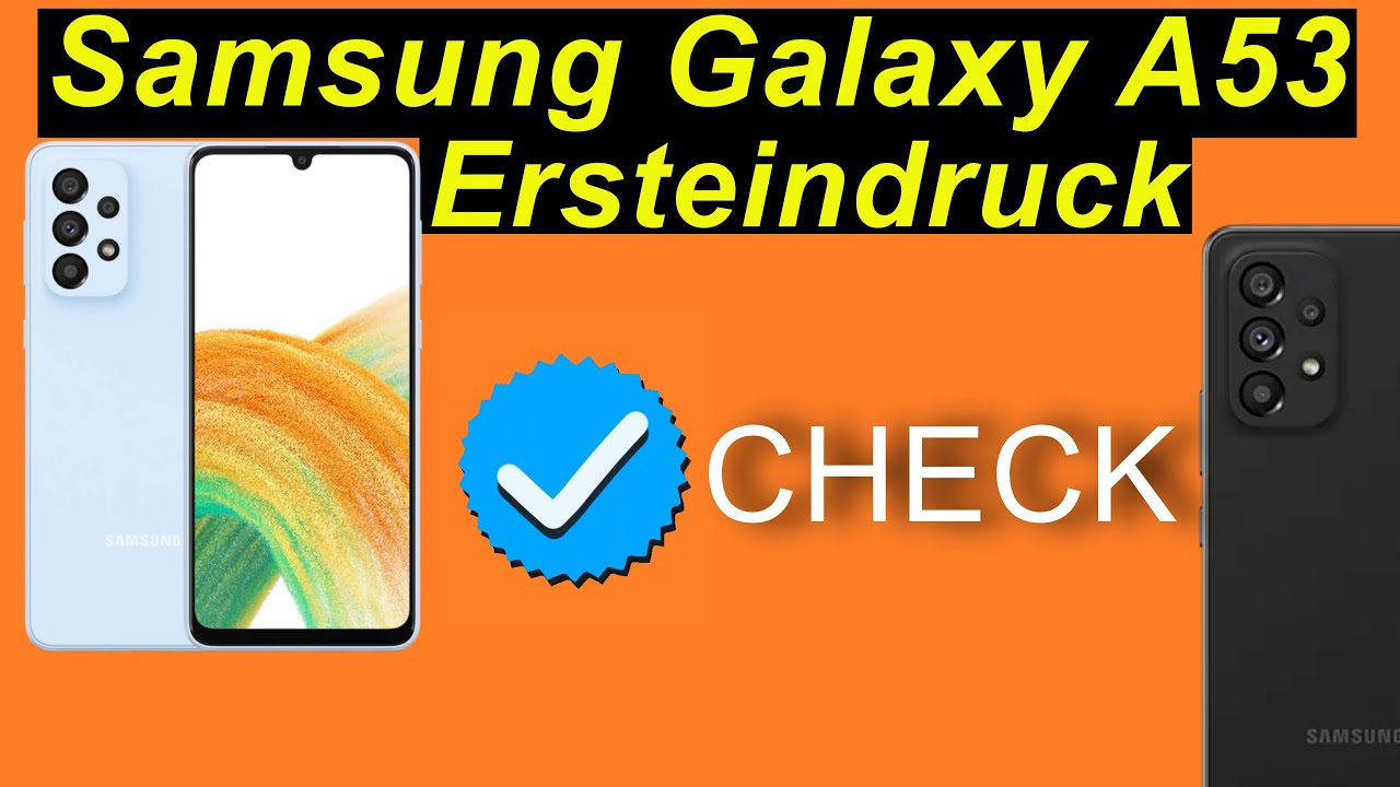 Ich habe zugeschlagen: Samsung Galaxy A53. Ersteindruck Check! | SeppelPower
