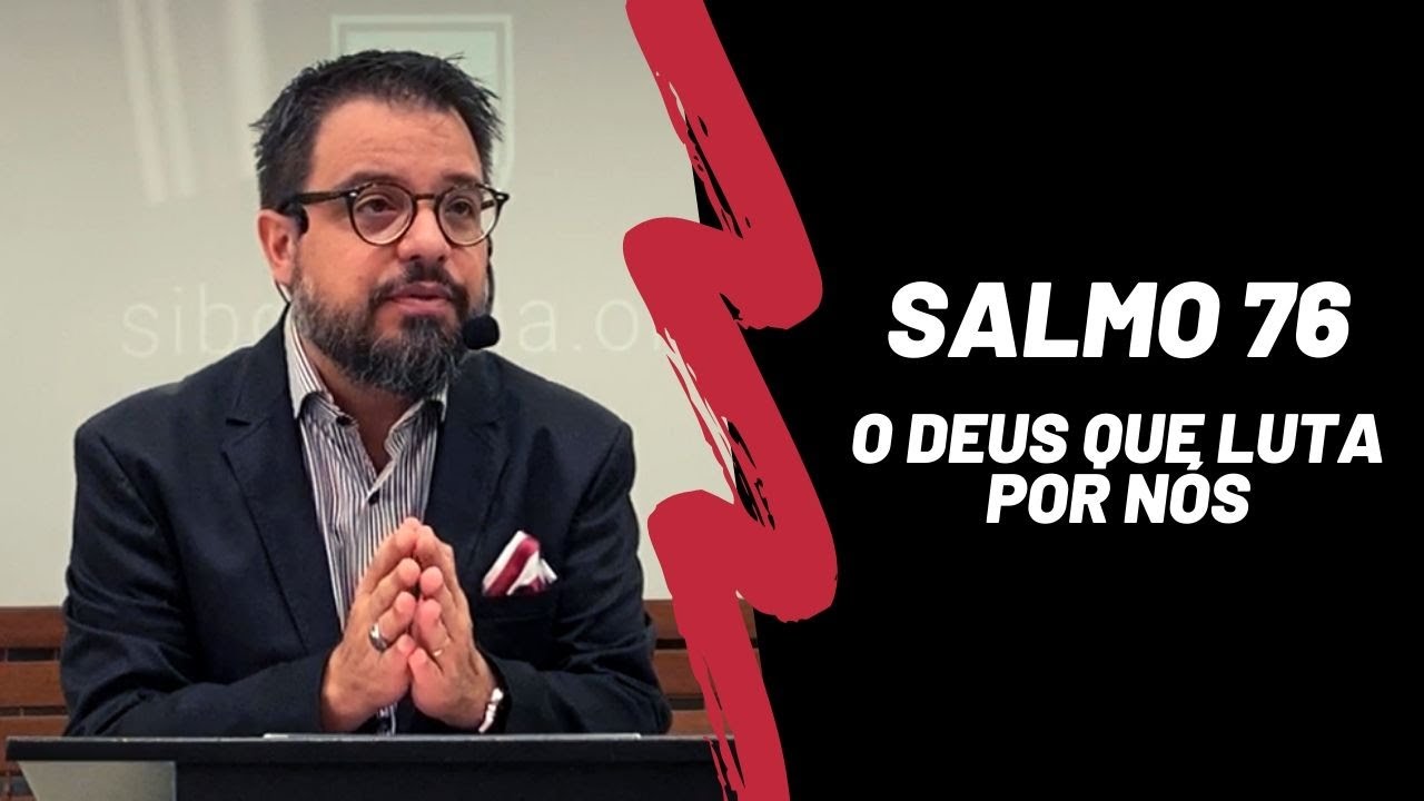 Salmo 76 | O Deus que luta por nós