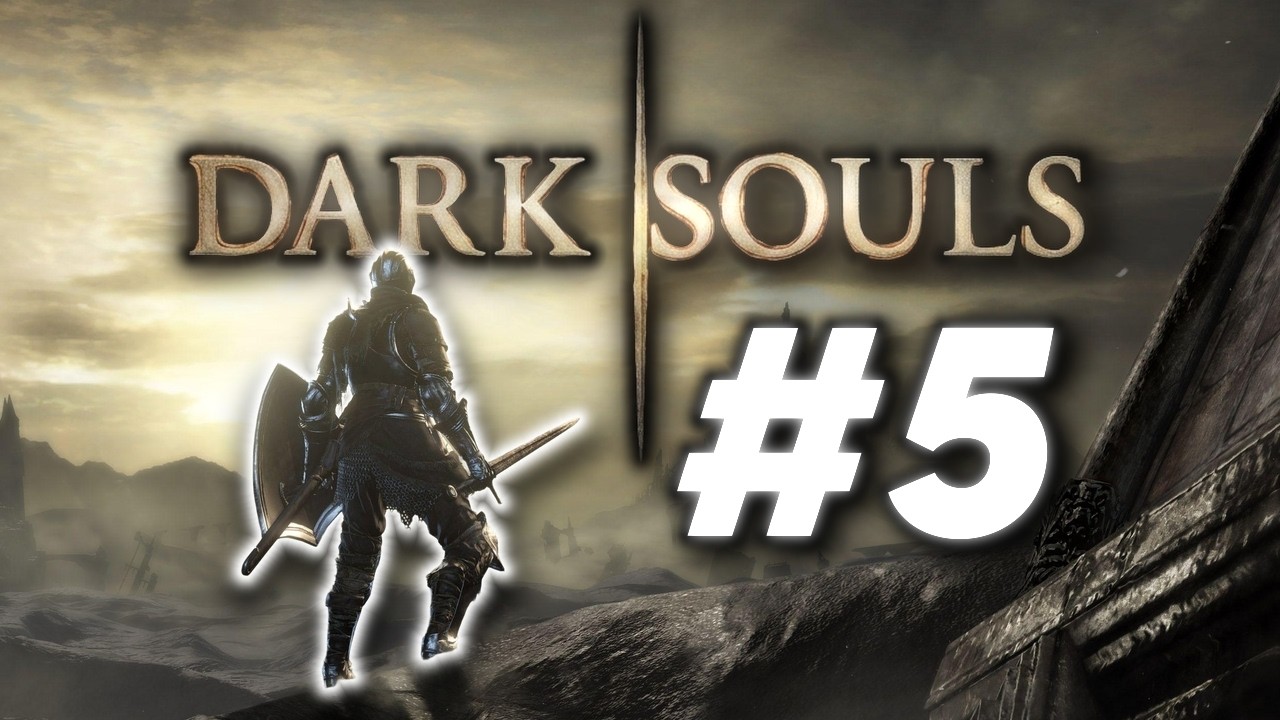 Dark Souls First Playthrough Part 5