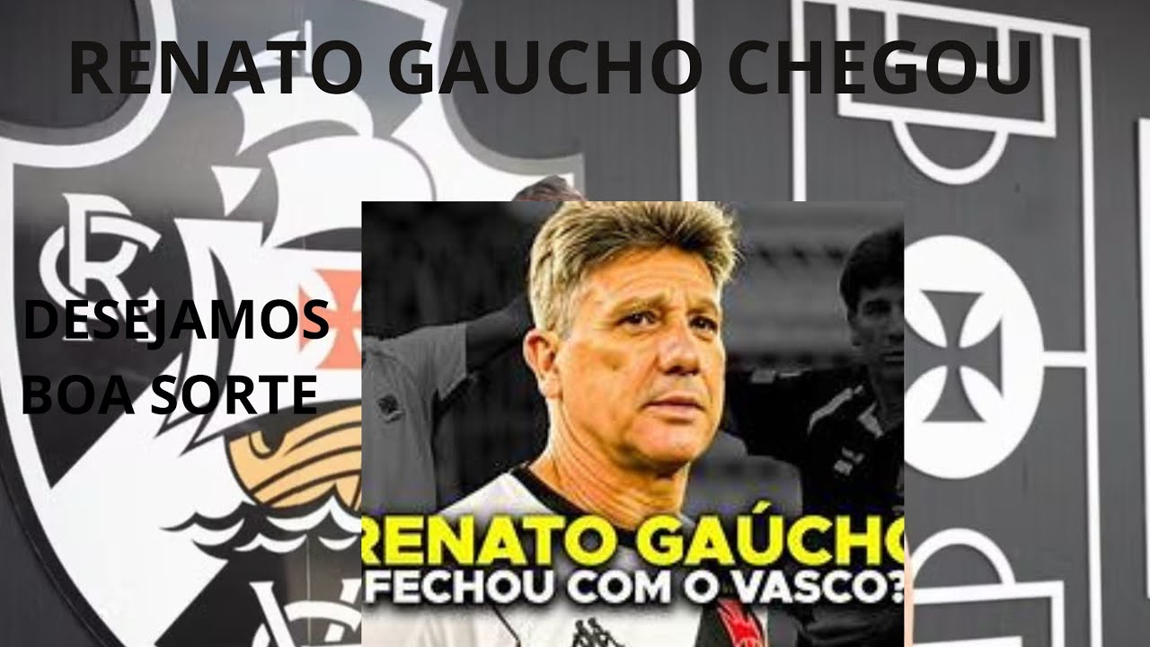 VASCO APRESENTA SEU TREINADOR ---   SEJA BEM VINDO RENATO GAUCHO