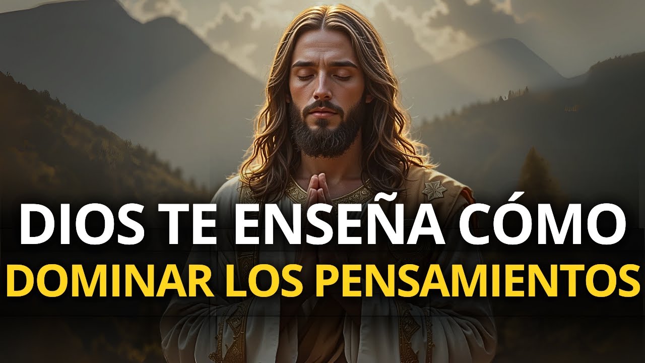 DESCUBRE CÓMO DIOS TE ENSEÑA A DOMINAR TUS PENSAMIENTOS Y SILENCIAR LAS VOCES QUE TE OPRIMEN