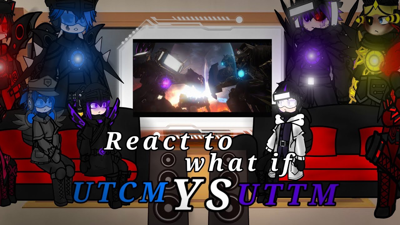 Skibidi toilet react to what if UTCM VS UTTM #gacha #reaction #gachalife #edit #skibiditoilet 