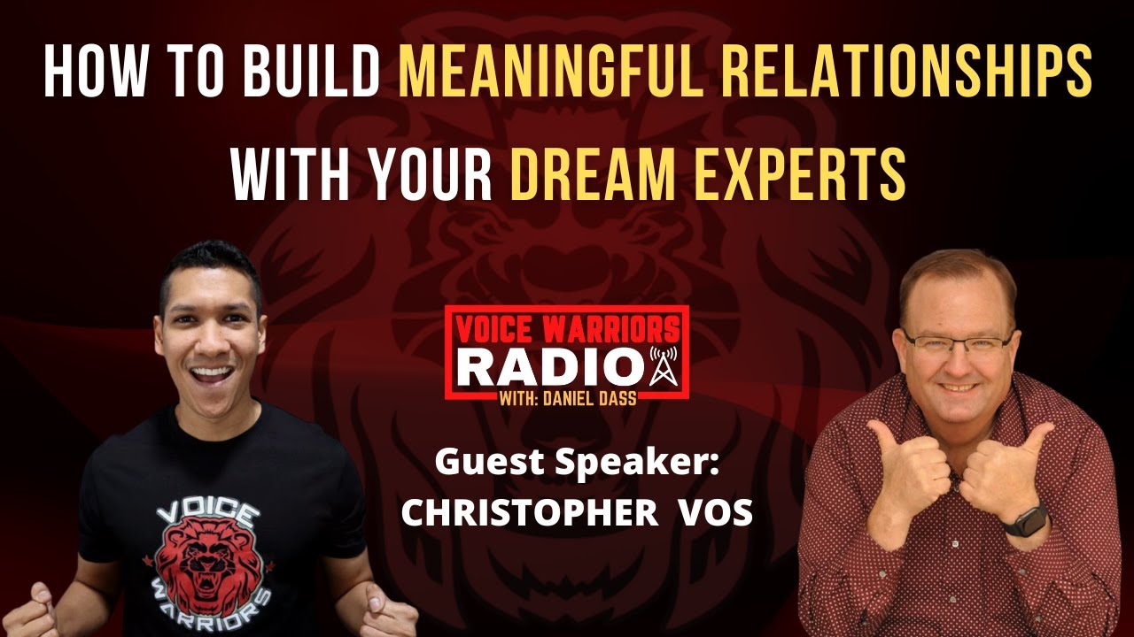 How To Build Meaningful Relationship With Your Dream Experts - Christopher Vos