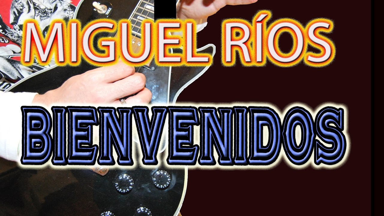 COMO TOCAR BIENVENIDOS/MIGUEL RÍOS EN GUITARRA