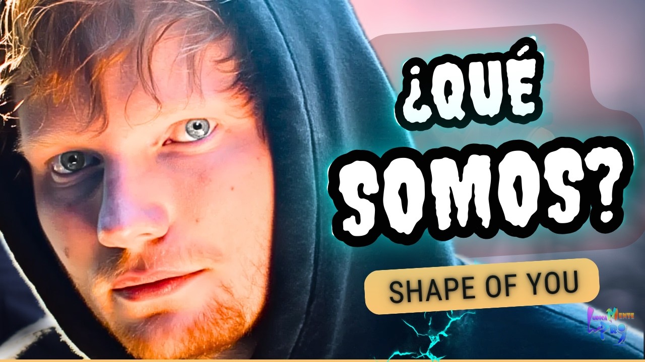 Nos atraemos… ¿pero qué somos? | Ed Sheeran