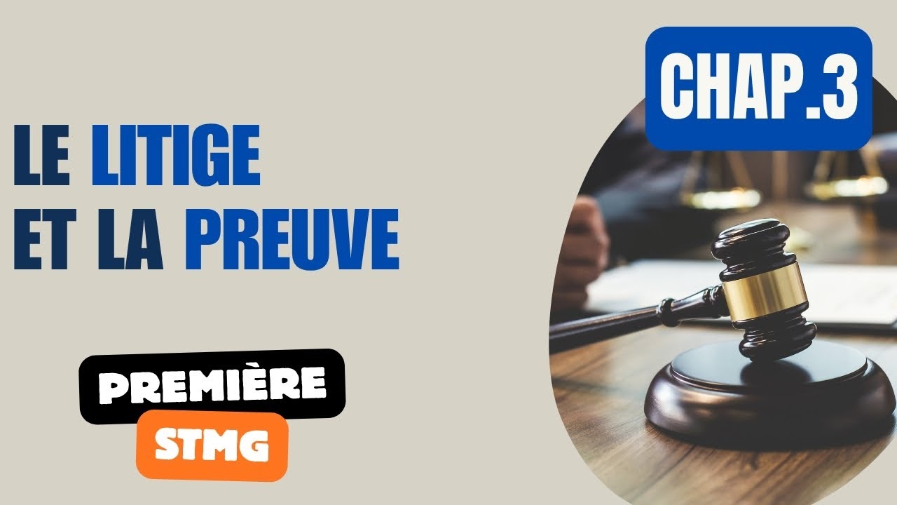Première STMG - DROIT - Chapitre 3 - Le litige et la preuve