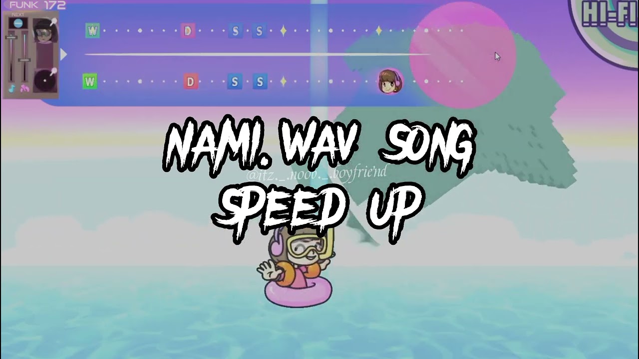 Nami.wav Perfect Speed Up + Nightcore [Sub esp] - Scratchin' melodii Sage 2022