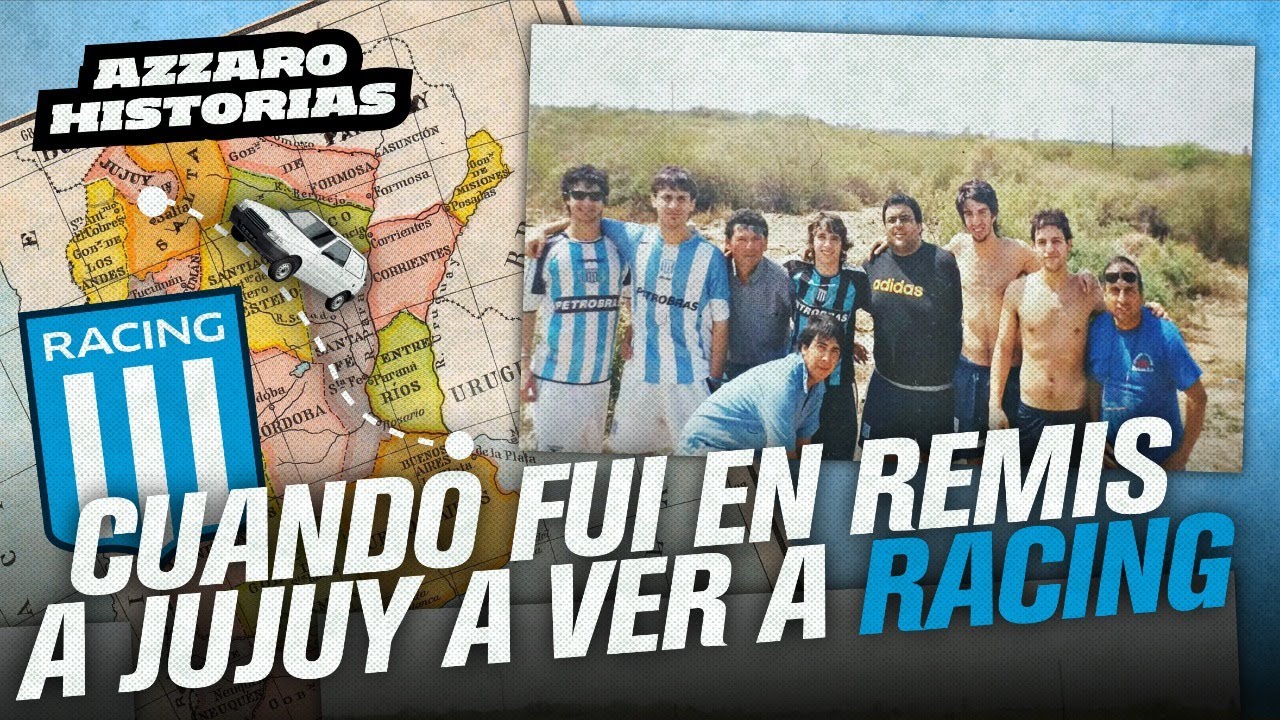 CUANDO FUI EN REMIS A JUJUY A VER A RACING / AZZARO HISTORIAS