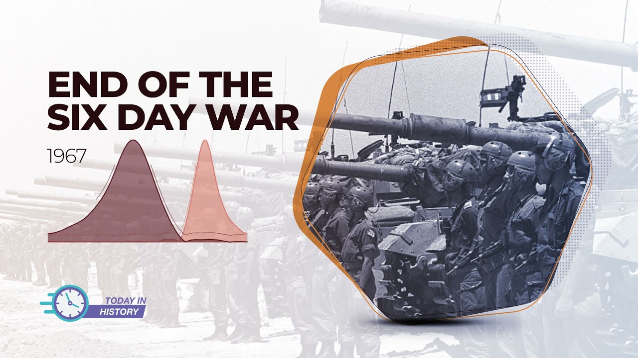 Today in History - Jun 10 - End of the Six Day War (1967)