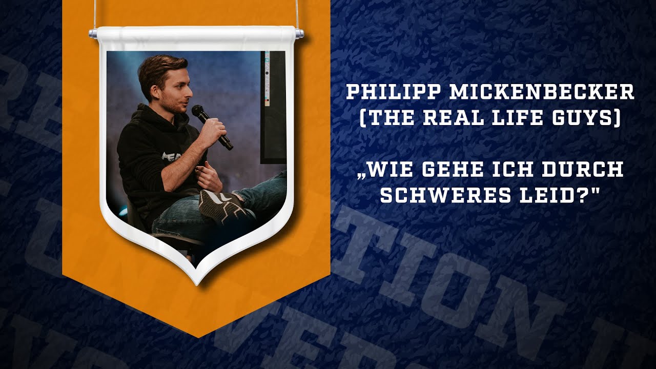 Philipp Mickenbecker (The Real Life Guys) - „Wie gehe ich durch schweres Leid?