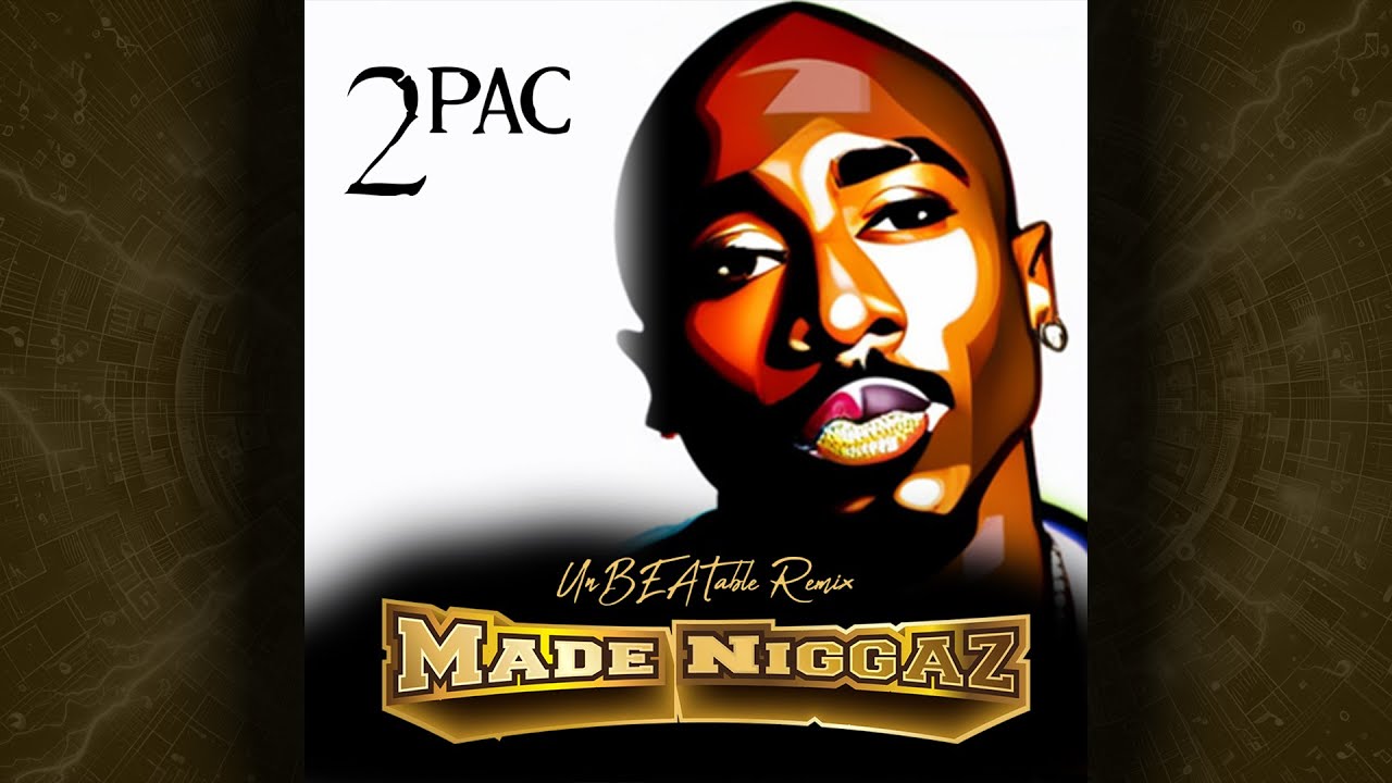 2pac - Made Niggaz (UnBEATable Remix)