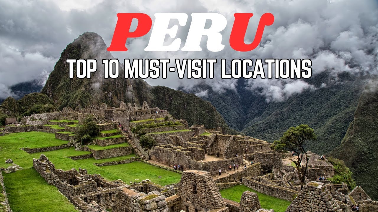 Top 10 Must-Visit Places in Peru: Hidden Gems Travel Guide