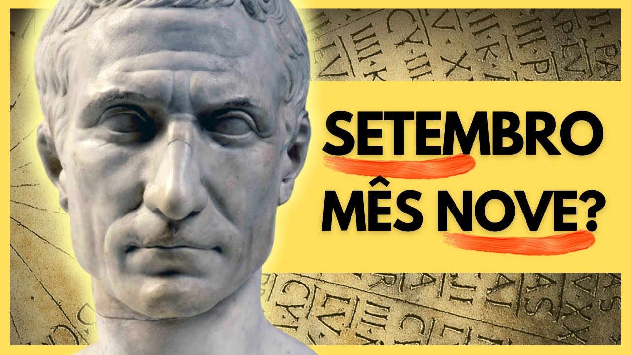 Por que SETEmbro não é o mês SETE? | O nome dos meses
