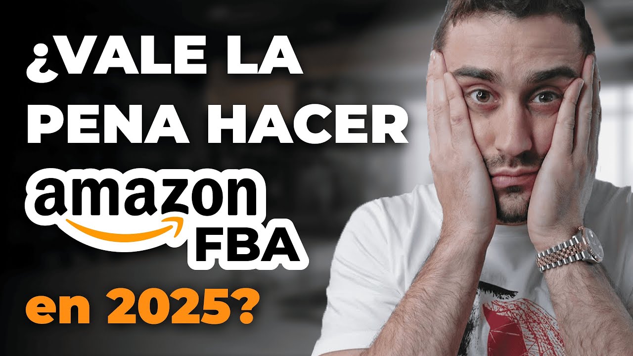 &iquest;Vale la pena hacer Amazon FBA en 2025?
