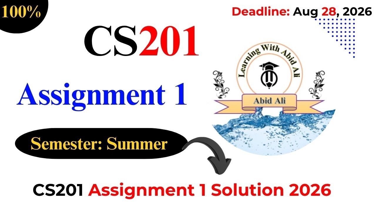 CS201 Assignment 1 Solution 2026 Semester : Summer 2026 ⁨@LearningWithAbidAli