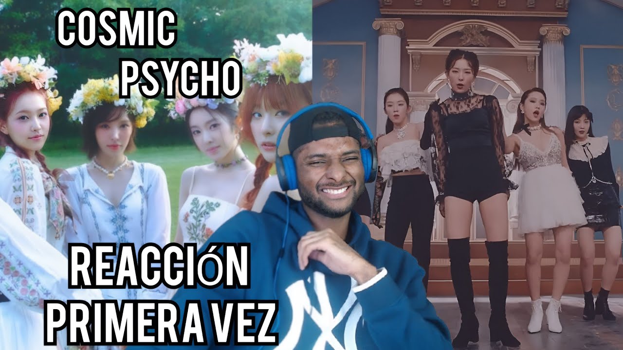 REACCIONANDO A RED VELVET POR PRIMERA VEZ - COSMIC - PSYCHO - RED VELVET REACTION