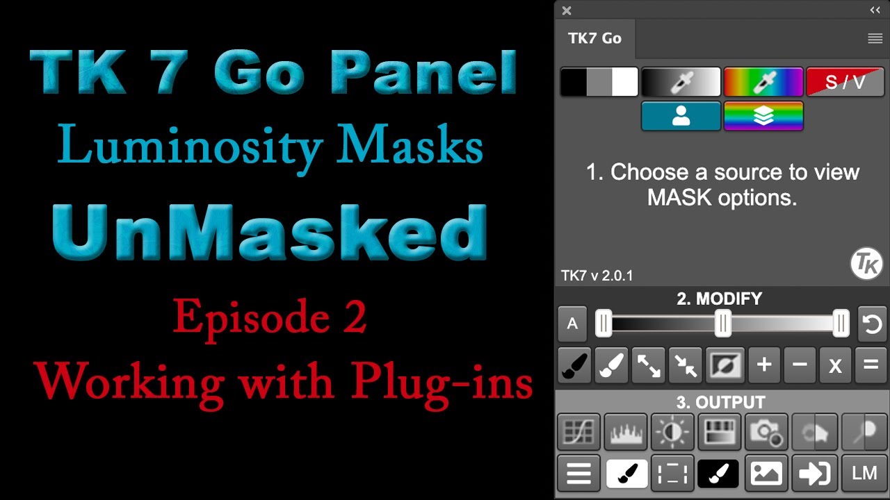 TK7 GO PANEL: Luminosity Masks UnMasked (Working With Plug-ins, EP 2)