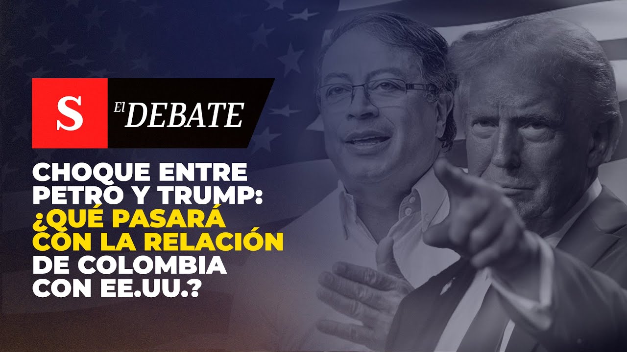 CHOQUE entre Petro y Trump: ¿qué pasará con la relación de Colombia con EE.UU.? | El Debate