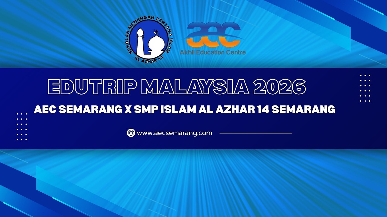 Edutrip Malaysia 2026 || Akhil Education Centre [AEC] Semarang X SMP Islam Al Azhar 14 Semarang