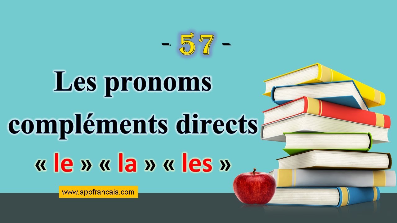 الدرس 57 : Les pronoms compléments directs