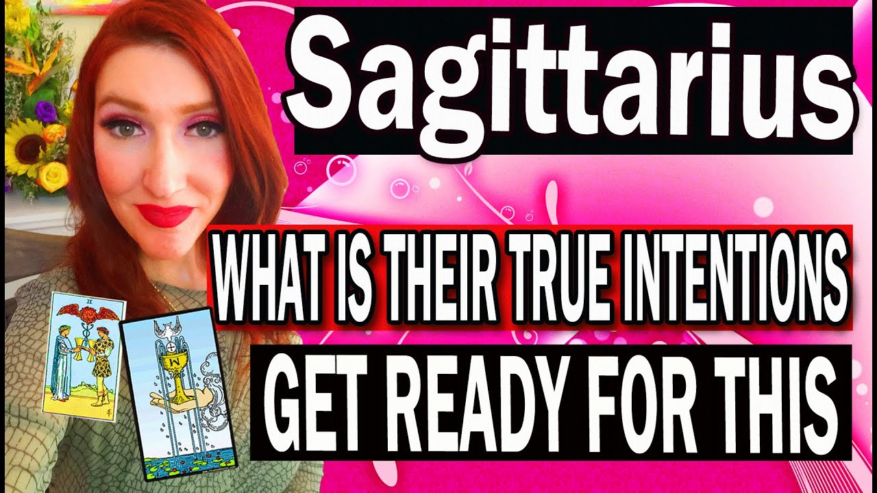 Sagittarius  SHOCKING DETAILS ABOUT THEIR TRUE INTENTIONS TOWARDS YOU!