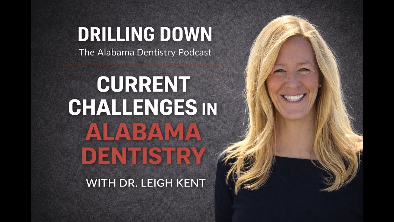 Current Challenges in Alabama Dentistry w/ Dr. Leigh Kent